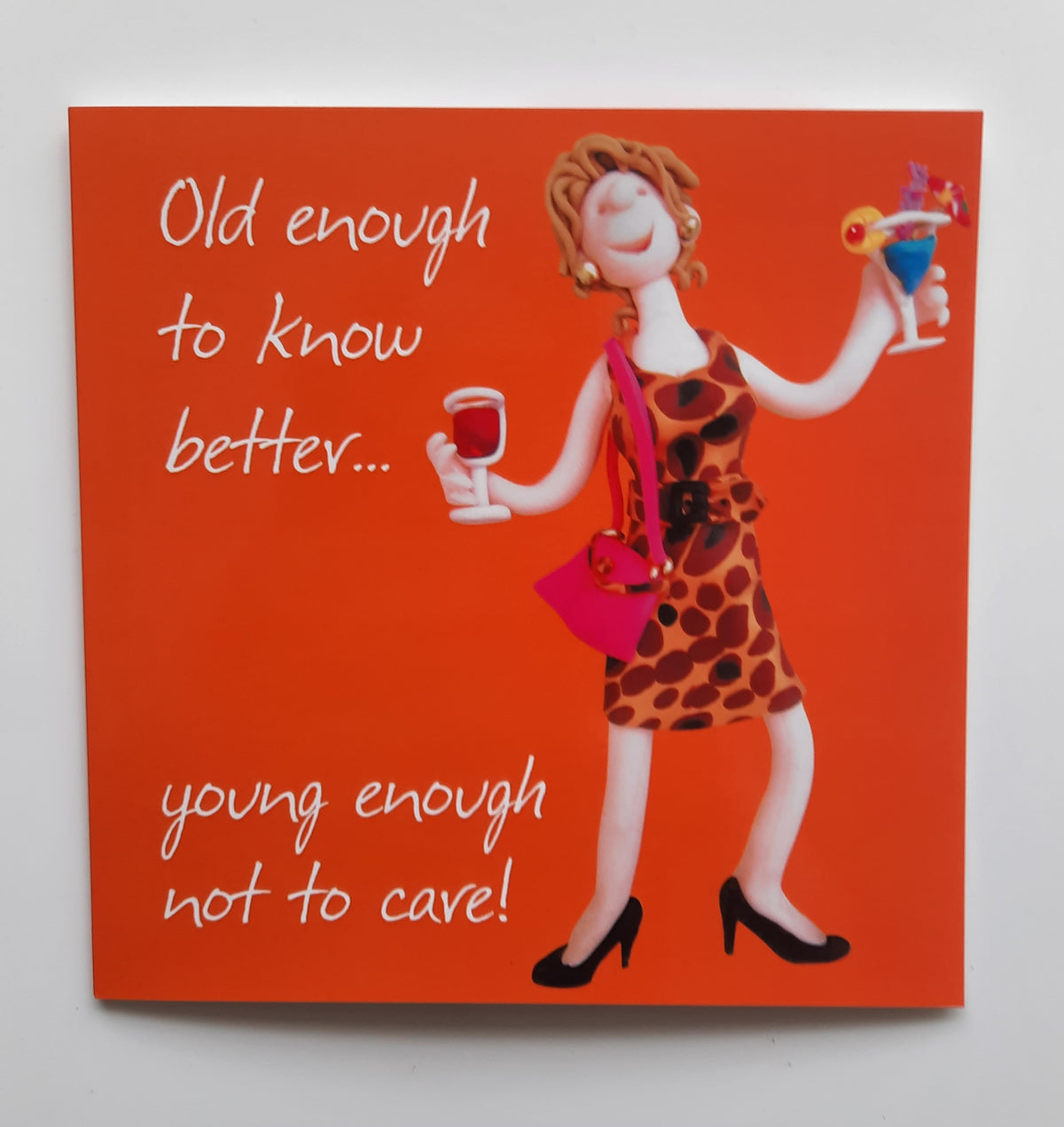 Birthday Card - Old Enough To Know Better Young Enough Not To Care